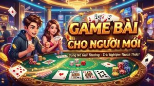 game-bai-cho-nguoi-moi
